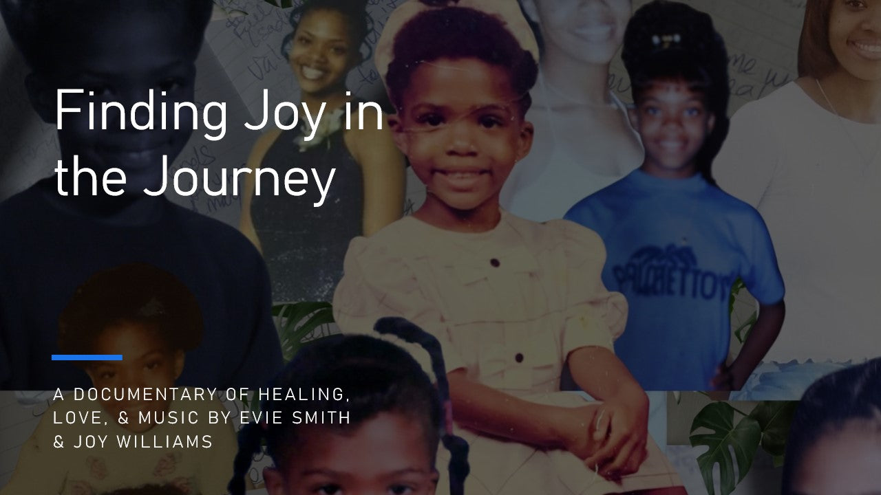 Finding Joy In The Journey; A Documentary of Healing, Love, & Music - Rental Only (Crowdfunding Campaign)